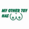 My Other Toy Has Boobs - Vinyl Decal Sticker - CHOOSE Size & Color