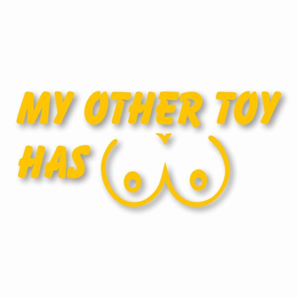 My Other Toy Has Boobs - Vinyl Decal Sticker - CHOOSE Size & Color