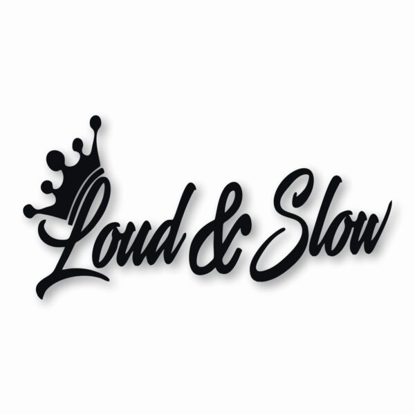 Loud & Slow Crown - Vinyl Decal Sticker - CHOOSE Size & Color