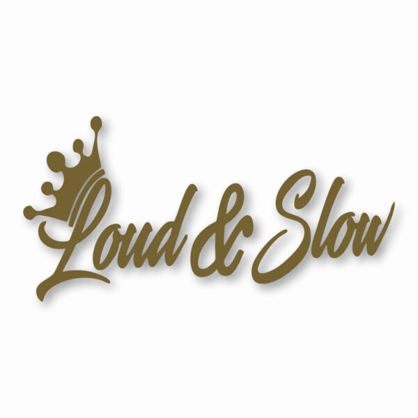 Loud & Slow Crown - Vinyl Decal Sticker - CHOOSE Size & Color