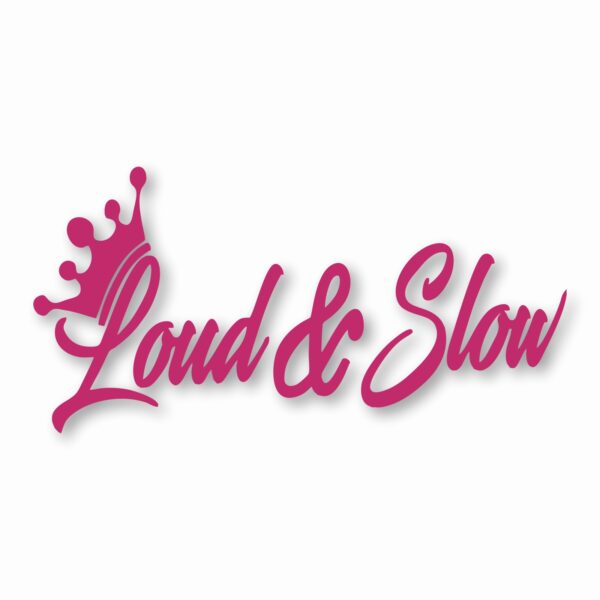 Loud & Slow Crown - Vinyl Decal Sticker - CHOOSE Size & Color