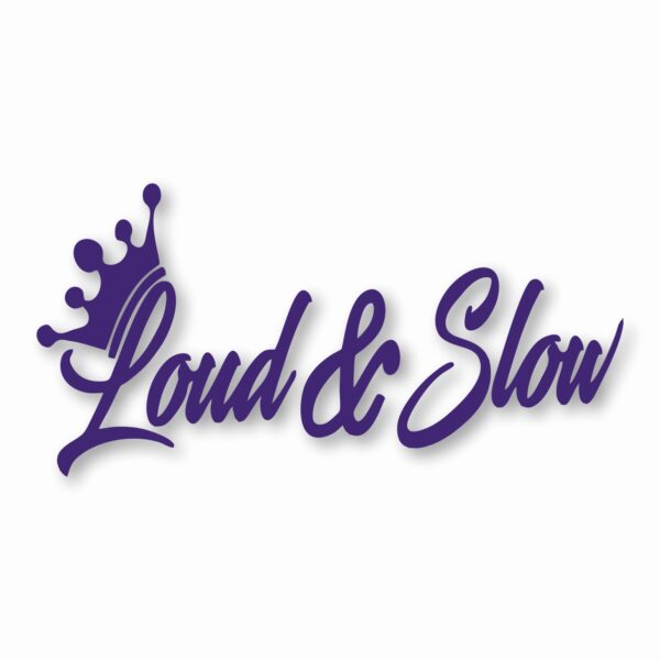 Loud & Slow Crown - Vinyl Decal Sticker - CHOOSE Size & Color