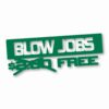 Free Blow Jobs $ - Vinyl Decal Sticker - CHOOSE Size & Color