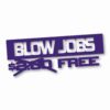 Free Blow Jobs $ - Vinyl Decal Sticker - CHOOSE Size & Color
