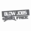 Free Blow Jobs $ - Vinyl Decal Sticker - CHOOSE Size & Color