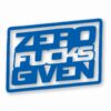 ZERO F**KS Given - Vinyl Decal Sticker - CHOOSE Size & Color