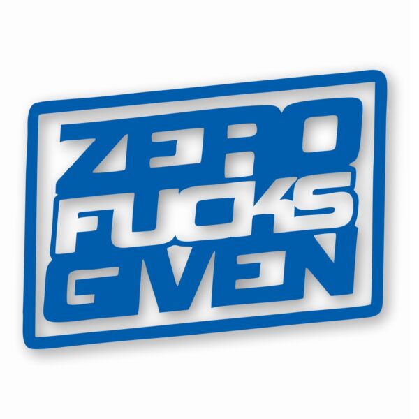 ZERO F**KS Given - Vinyl Decal Sticker - CHOOSE Size & Color