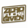ZERO F**KS Given - Vinyl Decal Sticker - CHOOSE Size & Color
