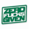 ZERO F**KS Given - Vinyl Decal Sticker - CHOOSE Size & Color