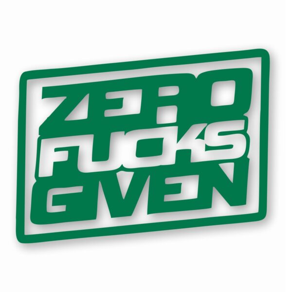 ZERO F**KS Given - Vinyl Decal Sticker - CHOOSE Size & Color