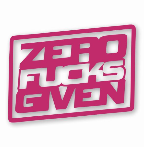 ZERO F**KS Given - Vinyl Decal Sticker - CHOOSE Size & Color