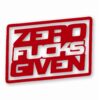 ZERO F**KS Given - Vinyl Decal Sticker - CHOOSE Size & Color