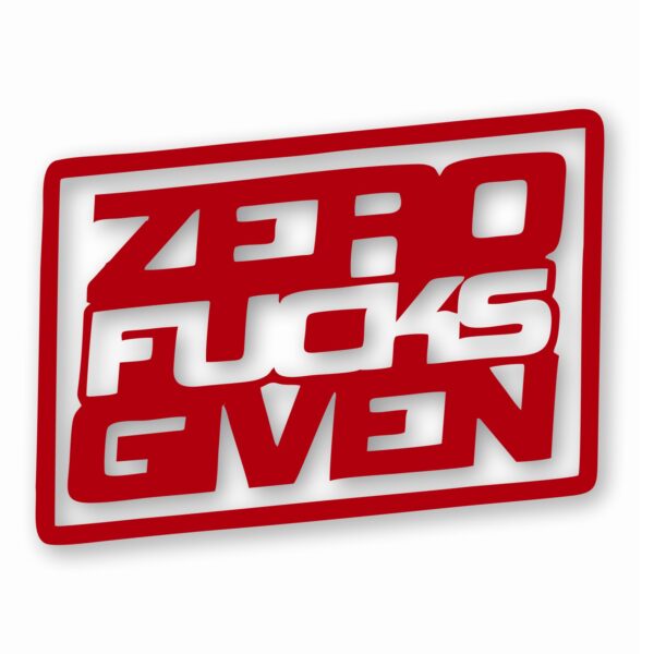 ZERO F**KS Given - Vinyl Decal Sticker - CHOOSE Size & Color