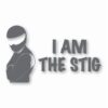 I Am The Stig Racing Racer Car Auto - Vinyl Decal Sticker - CHOOSE Size & Color