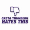 Greta Thunberg Hates This - Vinyl Decal Sticker - CHOOSE Size & Color