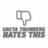Greta Thunberg Hates This - Vinyl Decal Sticker - CHOOSE Size & Color