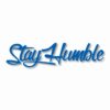 Stay Humble  - Vinyl Decal Sticker - CHOOSE Size & Color