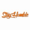 Stay Humble  - Vinyl Decal Sticker - CHOOSE Size & Color