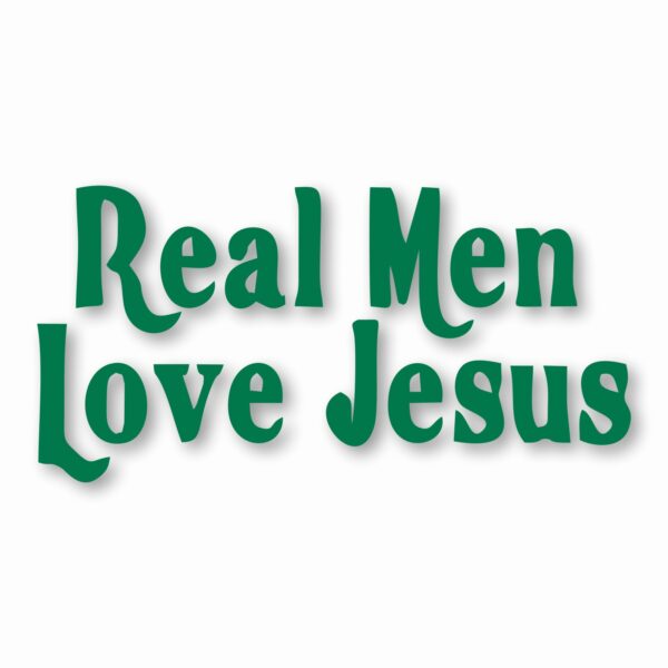 Real Men Love Jesus - Vinyl Decal Sticker - CHOOSE Size & Color