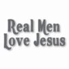 Real Men Love Jesus - Vinyl Decal Sticker - CHOOSE Size & Color