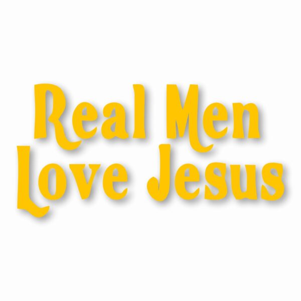 Real Men Love Jesus - Vinyl Decal Sticker - CHOOSE Size & Color