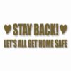 Stay Back Let's All Get Home Safe - Vinyl Decal Sticker - CHOOSE Size & Color