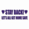 Stay Back Let's All Get Home Safe - Vinyl Decal Sticker - CHOOSE Size & Color