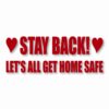 Stay Back Let's All Get Home Safe - Vinyl Decal Sticker - CHOOSE Size & Color