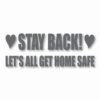 Stay Back Let's All Get Home Safe - Vinyl Decal Sticker - CHOOSE Size & Color