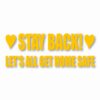 Stay Back Let's All Get Home Safe - Vinyl Decal Sticker - CHOOSE Size & Color