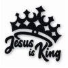 JESUS IS KING - Vinyl Decal Sticker - CHOOSE Size & Color