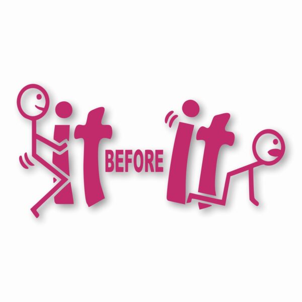 F*ck-It Before It F*cks You Funny  - Vinyl Decal Sticker - CHOOSE Size & Color