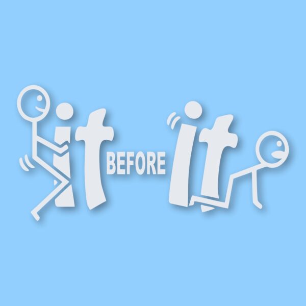 F*ck-It Before It F*cks You Funny  - Vinyl Decal Sticker - CHOOSE Size & Color