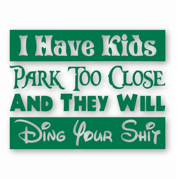 I Have Kids Park Too Close Funny  - Vinyl Decal Sticker - CHOOSE Size & Color