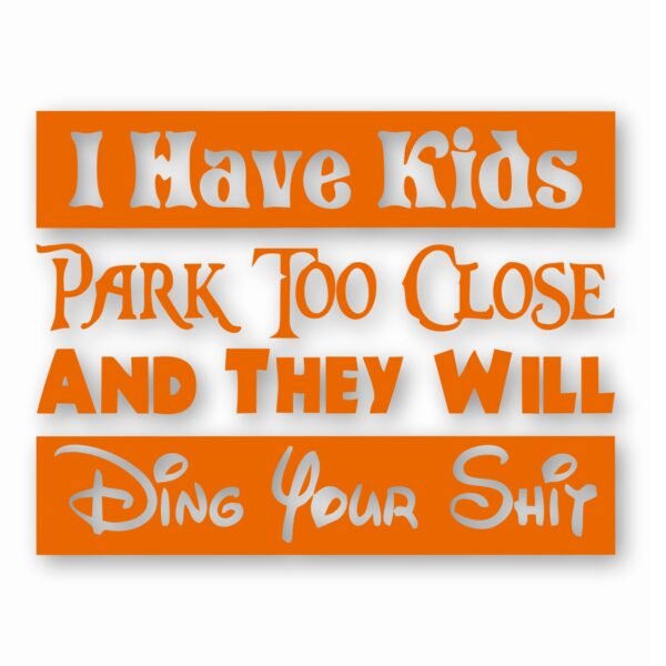 I Have Kids Park Too Close Funny  - Vinyl Decal Sticker - CHOOSE Size & Color