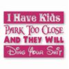 I Have Kids Park Too Close Funny  - Vinyl Decal Sticker - CHOOSE Size & Color