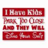 I Have Kids Park Too Close Funny  - Vinyl Decal Sticker - CHOOSE Size & Color