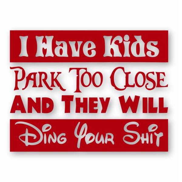 I Have Kids Park Too Close Funny  - Vinyl Decal Sticker - CHOOSE Size & Color