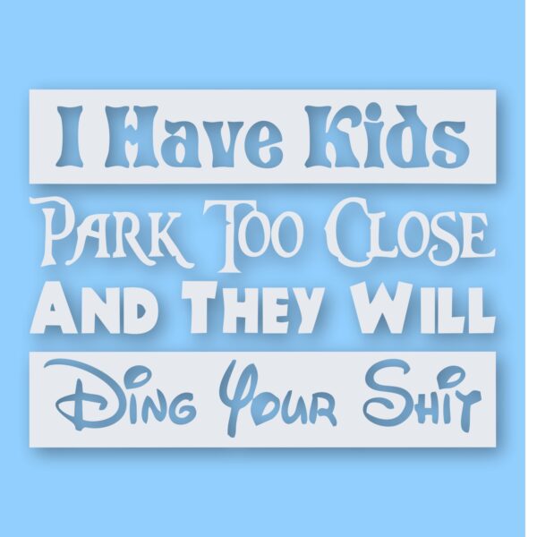 I Have Kids Park Too Close Funny  - Vinyl Decal Sticker - CHOOSE Size & Color