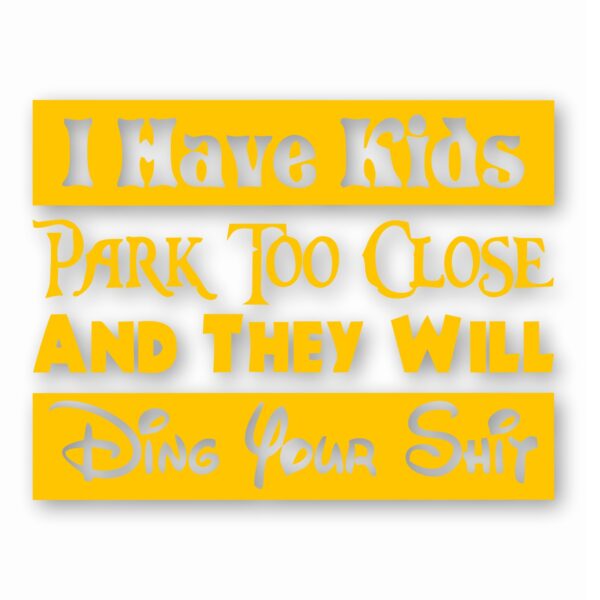 I Have Kids Park Too Close Funny  - Vinyl Decal Sticker - CHOOSE Size & Color