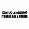 This Hybrid Burns Gas & Rubber - Vinyl Decal Sticker - CHOOSE Size & Color