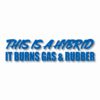 This Hybrid Burns Gas & Rubber - Vinyl Decal Sticker - CHOOSE Size & Color