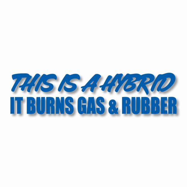This Hybrid Burns Gas & Rubber - Vinyl Decal Sticker - CHOOSE Size & Color