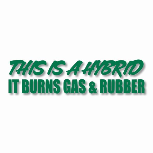 This Hybrid Burns Gas & Rubber - Vinyl Decal Sticker - CHOOSE Size & Color