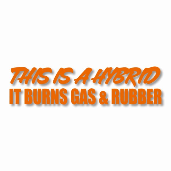 This Hybrid Burns Gas & Rubber - Vinyl Decal Sticker - CHOOSE Size & Color