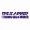 This Hybrid Burns Gas & Rubber - Vinyl Decal Sticker - CHOOSE Size & Color