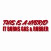 This Hybrid Burns Gas & Rubber - Vinyl Decal Sticker - CHOOSE Size & Color