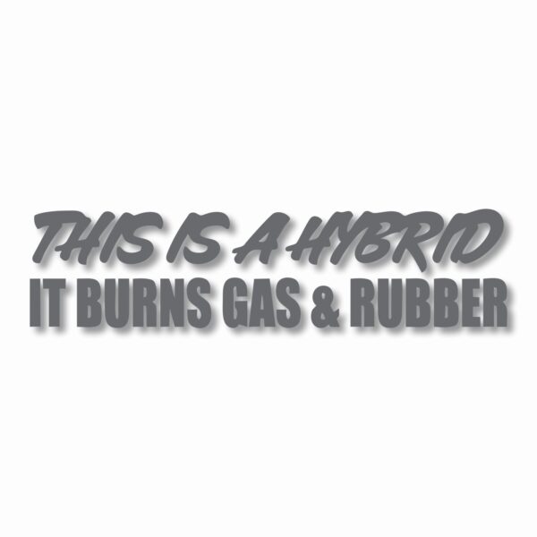 This Hybrid Burns Gas & Rubber - Vinyl Decal Sticker - CHOOSE Size & Color