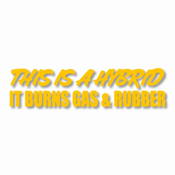 This Hybrid Burns Gas & Rubber - Vinyl Decal Sticker - CHOOSE Size & Color