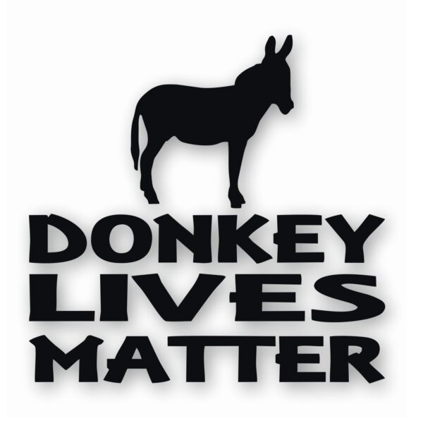 Donkey Lives Matter - Vinyl Decal Sticker - CHOOSE Size & Color